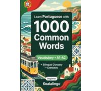 1000 Most Common Words in Portuguese for Beginner: Build Your Vocabulary with Exercises, Examples & Glossary - Level A1-A2