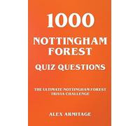 1000 Nottingham Forest Quiz Questions - The Ultimate Nottingham Forest Trivia Challenge