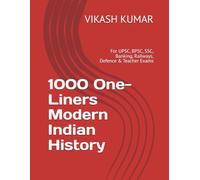 1000 One-Liners Modern Indian History: For UPSC, BPSC, SSC, Banking, Railways, Defence & Teacher Exams