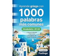 1000 Palabras Más Comunes en Griego para Principiantes: Vocabulario con ejercicios, ejemplos y glosario - Nivel A1-A2