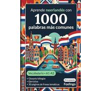 1000 Palabras Más Comunes en Neerlandés para Principiantes: Vocabulario con ejercicios, ejemplos y glosario - Nivel A1-A2