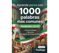 1000 Palabras Más Comunes en Persa para Principiantes: Vocabulario con ejercicios, ejemplos y glosario - Nivel A1-A2