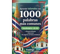 1000 Palabras Más Comunes en Tailandés para Principiantes: Ejercicios, frases y glosario bilingüe - Nivel A1-A2