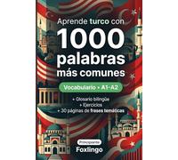 1000 Palabras Más Comunes en Turco para Principiantes: Ejercicios, ejemplos y glosario bilingüe - Nivel A1-A2