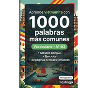 1000 Palabras Más Comunes en Vietnamita para Principiantes: Ejercicios prácticos, glosario completo y nivel A1-A2 para aprender vietnamita