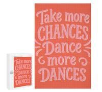 1000 PCS Jigsaws for Teenagerss Take More Chances, Dance More Dances Jigsaw for Teenagerss Stress Reliever Every Piece Is Unique - Deal As Gifts for The Whole Family 1000 PCS