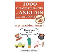 1000 Phrases Courantes en Anglais pour Débutants + Audio: Écoutez, Répétez, Parlez ! 3 Parties - Se Débrouiller, Avoir une Conversation, Parler de Soi | Livre de Poche, 93 pages
