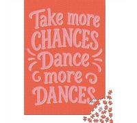 1000 Piece Jigsaw Puzzle for Adults, Take More Chances, Dance More Dances, 38x26cm/1000pcs, Idea, Family Activity And Cosy Winter Evenings