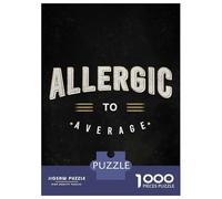 1000 Piece Jigsaw Puzzles- Allergic To Average Teenager Puzzles Brain Teaser Game Stress Reliever Deal As Gifts for The Whole Family 70x50cm/1000pcs