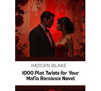 1000 Plot Twists for Your Mafia Romance Novel (The Master Plotter Series)