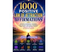 1000 POSITIVE LAW OF ATTRACTION AFFIRMATIONS: Revised and Expanded Edition: 5 (TRANSFORM YOUR MIND, STRENGTHEN YOUR FAITH, AND CREATE THE LIFE YOU DESIRE)
