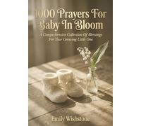 1000 Prayers For Baby In Bloom: A Comprehensive Collection Of Blessings For Your Growing Little One