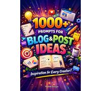 1000+ Prompts for Blog and Post Ideas: The Ultimate Content Creation System for Social Media, Marketing, and Brand Building