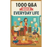 1000 Q & A - Quiz - Everyday Life: The Everyday Quiz Book for All Ages (Humour)