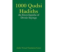 1000 Qudsi Hadiths: An Encyclopedia of Divine Sayings