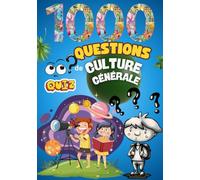 "1000 Questions de Culture Générale pour Enfants (6-12 ans): Le livre malin pour développer ta mémoire et ton savoir ! Animaux, nature, science, histoire, planètes