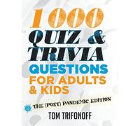 1000 Quiz And Trivia Questions For Adults & Kids: The (post) pandemic edition