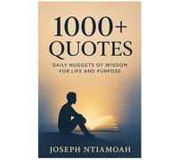 1000+ Quotes: Daily Nuggets of Wisdom for Life and Purpose (The Destiny Series)