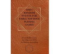 1000+ Random Events for Table Top Role Playing Games: An invaluable source for GMs, solo RPGs and fantasy storytelling