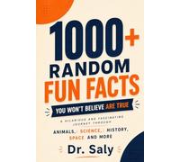 1000+ Random Fun Facts You Won't Believe Are True: A Hilarious and Fascinating Journey Through Animals, Science, History, Space and More