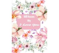 1000 Reasons Why I Love You: Journal for Valentine's Day, Love Notebook