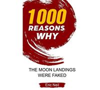 1000 Reasons why The Moon Landings Were Faked