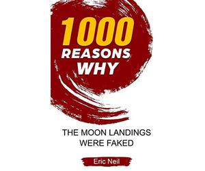 1000 Reasons why The Moon Landings Were Faked
