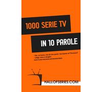 1000 serie TV in 10 parole: Le serie TV come non le avete mai lette