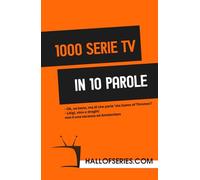 1000 serie TV in 10 parole: Le serie TV come non le avete mai lette