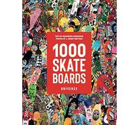 1000 Skateboards: A Guide to the World's Greatest Boards from Sport to Street by