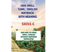 1000 Small Tamil / English Sentences with Meaning: Speak Tamil / English without Grammar Knowledge: Volume 1 (Vol)
