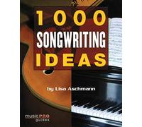 1000 Songwriting Ideas – Music Pro Guides – Hal Leonard