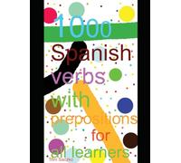 1000 Spanish verbs with prepositions in sentences for all learners: Spanish vocabulary