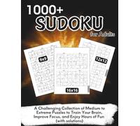 1000+ Sudoku for Adults: A Challenging Collection of Medium to Extreme Puzzles to Train Your Brain, Improve Focus, and Enjoy Hours of Fun (with solutions)