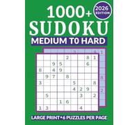 1000+ Sudoku Medium to Hard 2026 Edition. Large Print / 6 Puzzles Per Page:: Logic Brain Games for Adults, Teens and Seniors. Solutions Included