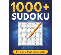 1000+ Sudoku Mittel bis Schwer für Erwachsene: Das große Buch - mit Lösungen