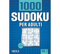 1000 Sudoku per Adulti: Sudoku classico 9x9 - Livello Facile - con Soluzioni - Vol 1