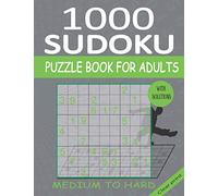 1000 Sudoku Puzzle Book for Adults Medium To Hard: 1000 Sudoku puzzles clear Print With Solutions, Book For adults Puzzles Medium and Hard To Keep Your Brain Young And Active (With Solutions) .