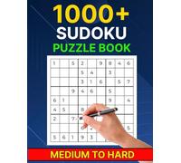 1000+ Sudoku Puzzle Books Medium to Hard: Unlock the Secrets of Medium to Hard Sudoku for Serious Enthusiasts