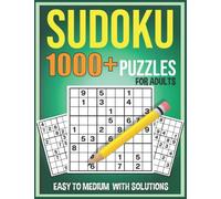 1000 SUDOKU PUZZLES FOR ADULTS: A Book with Over 1000 Sudoku Puzzles from Easy to Medium for Adults with Solutions