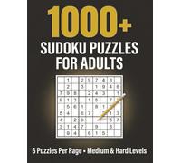 1000+ Sudoku Puzzles For Adults: Medium & Hard Levels with 6 Puzzles Per Page for Serious Solvers