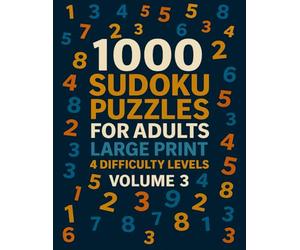 1000 Sudoku Puzzles for Adults Vol. 3: Large Print | 4 Difficulty Levels (Easy, Medium, Hard, Expert)