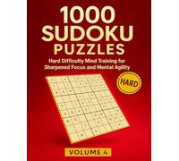 1000 Sudoku Puzzles: Hard Difficulty Mind Training for Sharpened Focus and Mental Agility