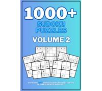 1000+ Sudoku Puzzles, Volume 2: A 300 page collection of unique 4x4, 6x6 and 9x9 sudoku puzzles and solutions