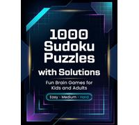 1000 Sudoku Puzzles with Solutions for Adults: Easy, Medium & Hard Sudoku Puzzles with Complete Solutions for Brain Training, Logic, Focus and Hours of Puzzle Fun