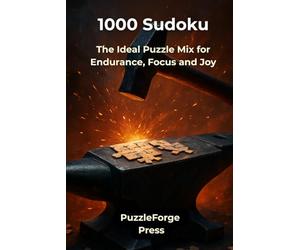 1000 Sudoku: The Ideal Puzzle Mix for Endurance, Focus and Joy (PuzzleForge™ Mixed Sudoku Forge Series - Variety Brain Training Puzzles)