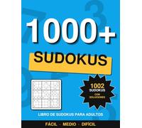 1000+ Sudokus para Adultos: De Fácil a Difícil: 1002 sudokus con todas las soluciones · 334 fáciles, 334 medios, 334 difíciles · Cientos de horas de entrenamiento mental