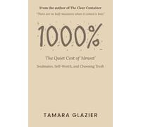 1000% - The Quiet Cost of 'Almost’: Soulmates, Self-Worth, and Choosing Truth