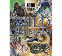 1000 Things You Should Know About Wild Animals (1000 things you should know about)