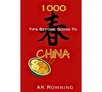 1000 Tips You Should Know Before Going to China: : A Practical Travel Guide for Adults Exploring China’s Cities, Culture, and Hidden Corners